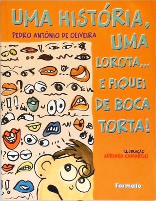 Uma História , Uma Lorota... E Fiquei de Boca Torta