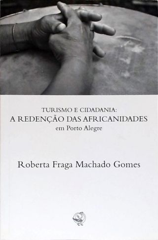 Turismo e Cidadania: A Redenção Das Africanidades em Porto Alegre