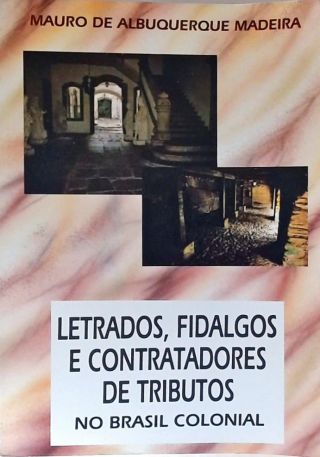 Letrados, Fidalgos e Contratadores de Tributos no Brasil Colonial