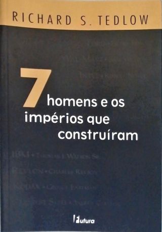 7 Homens E Os Impérios Que Construíram
