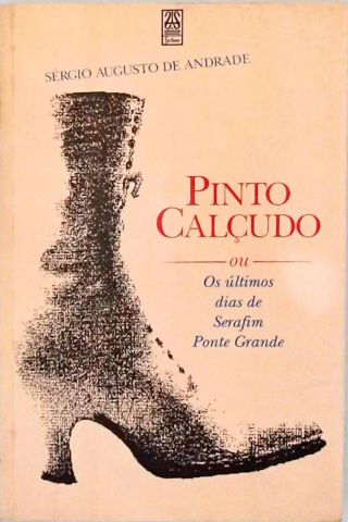 Pinto Calçudo; Ou, Os Últimos Dias De Serafim Ponte Grande