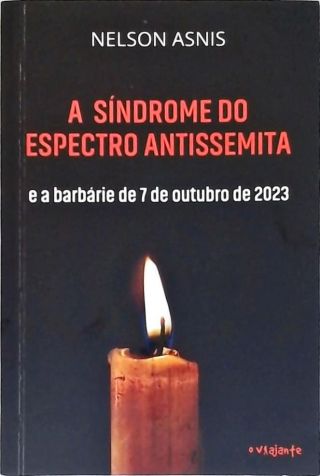 A Síndrome do Espectro Antissemita e a Bárbarie de 7 de Outubro de 2023
