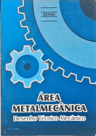 Desenho Técnico Mecânico - Área Metalmecânica