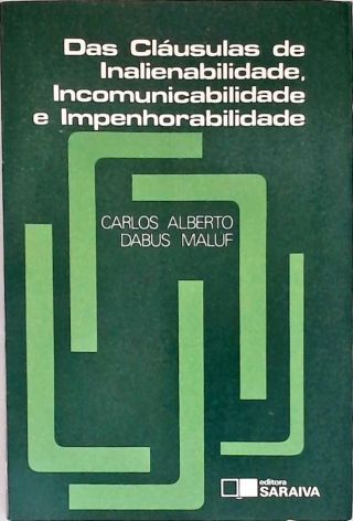 Das Cláusulas de Inalienabilidade, Incomunicabilidade e Impenhorabilidade