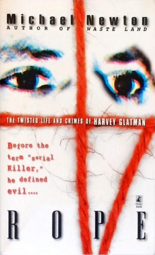 Rope: The Twisted Life and Crimes of Harvey Glatman