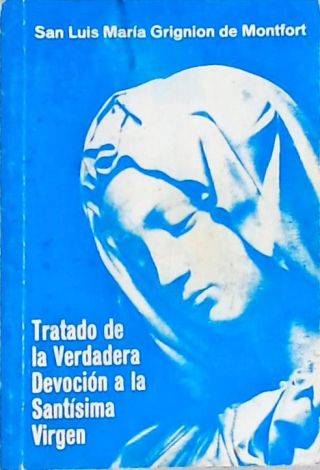 Tratado de la Verdadera Devoción a la Santísisma Virgen