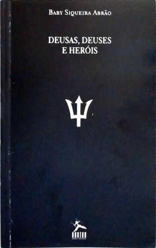 Mitologia - Deusas, Deuses e Heróis