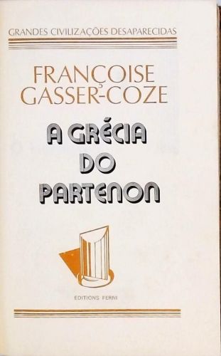 Grandes Civilizações Desaparecidas: A Grécia Do Partenon