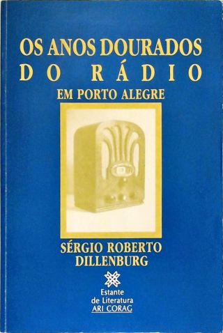 Os Anos Dourados do Rádio Em Porto Alegre