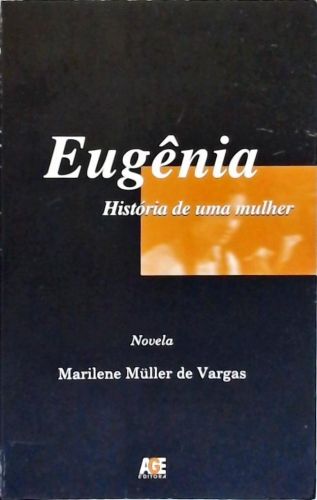 Eugênia: História De Uma Mulher