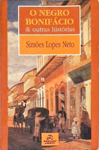 O Negro Bonifácio E Outras Histórias