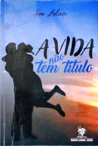 A Vida Não Tem Título