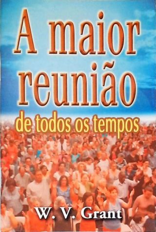 A Maior Reunião de Todos os Tempos
