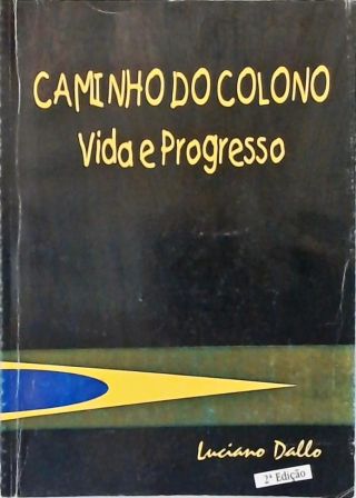 Caminho do Colono - Vida e Progresso