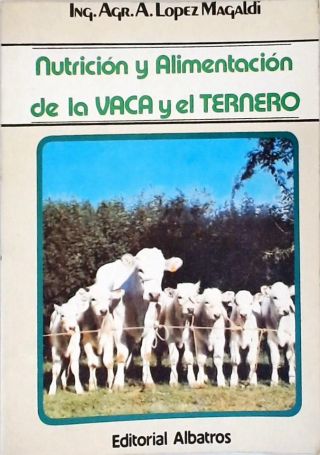 Nutrición y Alimentación de la Vaca y el Ternero