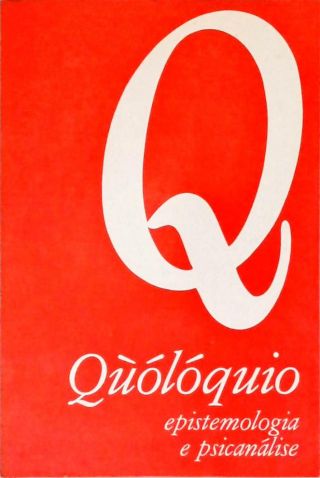 Quólóquio: Epistemologia e Psicanálise