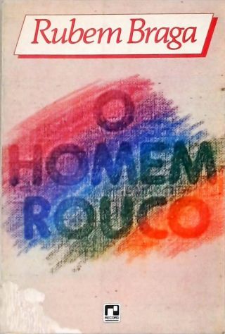 O Homem Rouco: Crônicas