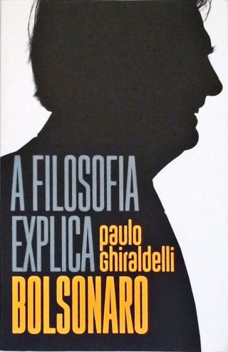 A Filosofia Explica Bolsonaro