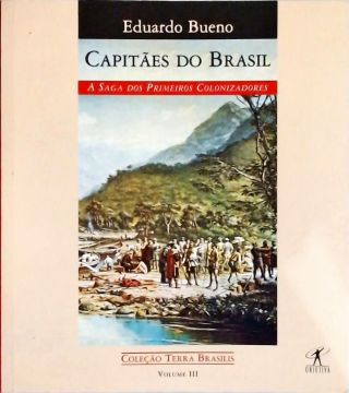 Capitães Do Brasil: A Saga dos Primeiros Colonizadores