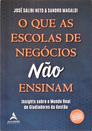 O Que As Escolas de Negócios Não Ensinam
