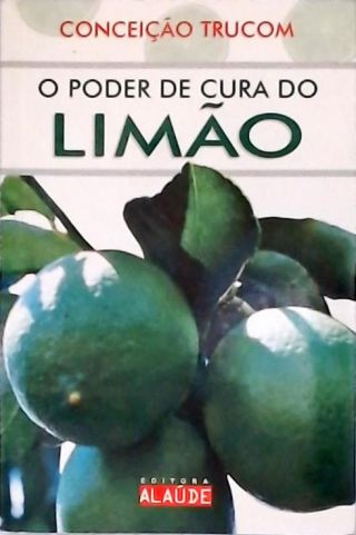 O Poder De Cura Do Limão