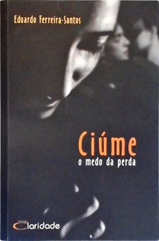 Ciúme - O Medo da Perda