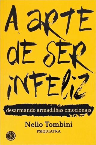 A Arte De Ser Infeliz