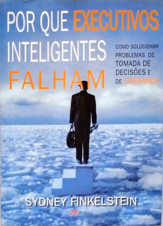 Por Que Executivos Inteligentes Falham