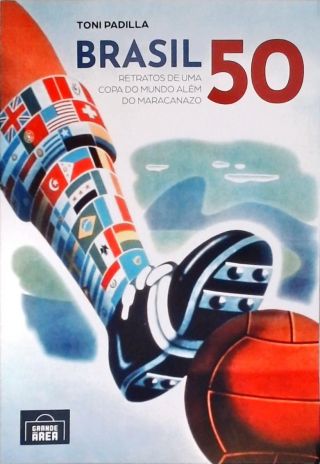 Brasil 50 - Retratos de uma Copa do Mundo Além do Maracanazo