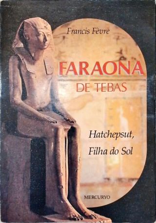 Faraona de Tebas: Hatchepsut, Filha do Sol