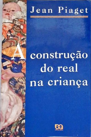 A Construção do Real na Criança