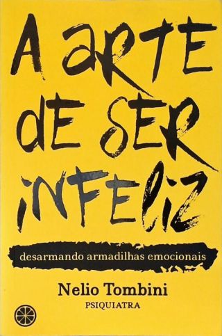 A Arte De Ser Infeliz