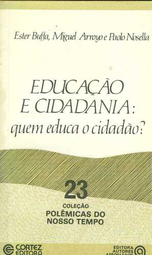 Educação E Cidadania: Quem Educa O Cidadão? - Ester Buffa, Miguel ...