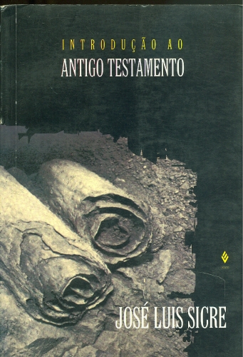 Introdução Ao Antigo Testamento - José Luis Sicre - Traça Livraria E Sebo