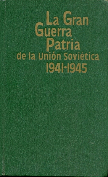 La Gran Guerra Patria de la Unión Soviética - 1941 - 1945