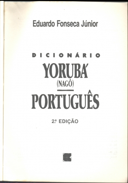 DicionÁrio YorubÁ NagÔ PortuguÊs Eduardo Fonseca JÚnior Traça Livraria E Sebo 