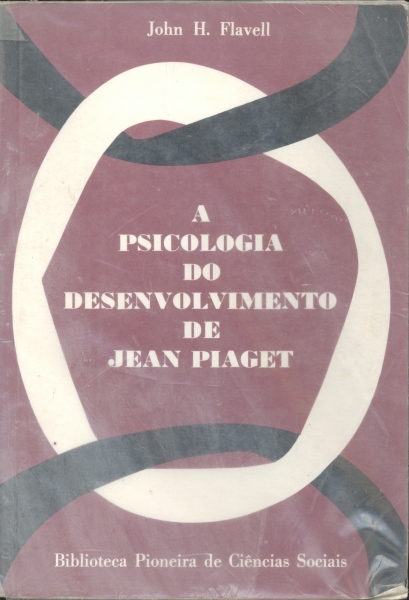 A Psicologia do Desenvolvimento de Jean Piaget John H. Flavell