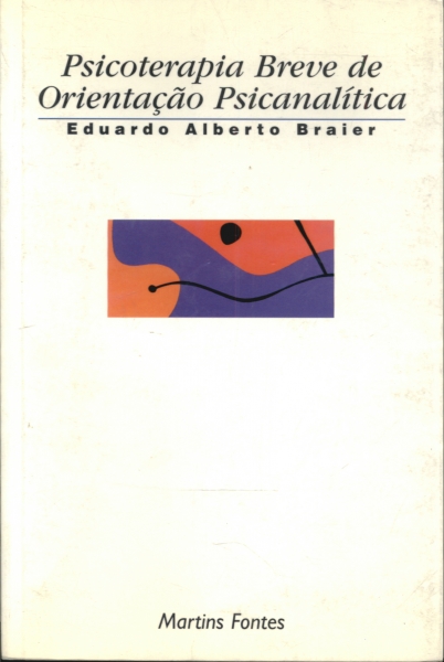 Psicoterapia Breve De Orientação Psicanalitica - Eduardo Alberto Braier ...