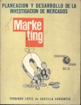 Marketing: Planeacion y Desarrollo de la Investigacion de Mercados
