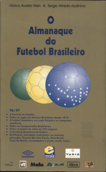 O Almanaque Do Futebol Brasileiro 96/97 - Marco Aurelio Klein E Sergio  Alfredo Audinino - Traça Livraria e Sebo