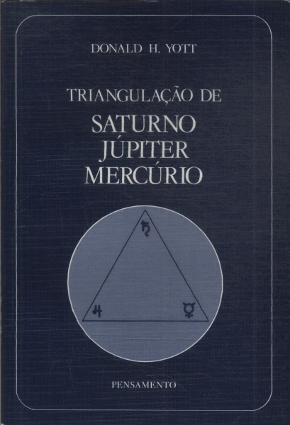 Livro: Triangulação de Saturno Júpiter Mercúrio - Donald H. Yott