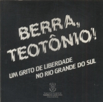 Berra, Teutônio! Um Grito De Liberdade No Rio Grande Do Sul