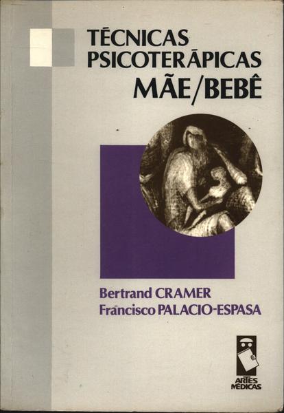Técnicas Psicoterápicas Mãebebê Bertrand Cramer E Francisco Palacio Espasa Traça Livraria E 7124