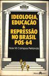 Ideologia, Educação & Repressão No Brasil Pós-64