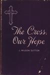 The Cross, Our Hope