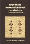 Exploiting Instruction-level Parallelism A Constructive Approach