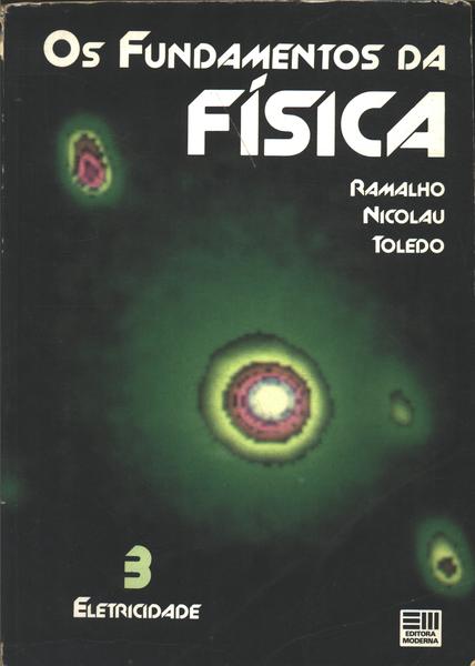 Os Fundamentos Da Física - Ramalho, Nicolau E Toledo - Traça Livraria E ...