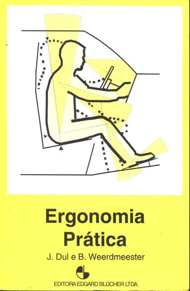 Ergonomia Prática - J. Dul E B. Weerdmeester - Traça Livraria E Sebo