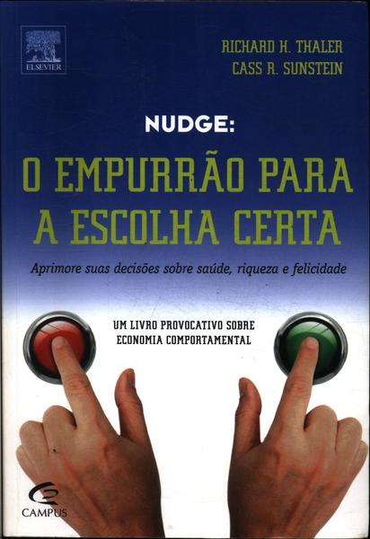 Nudge O Empurrão Para A Escolha Certa Richard H Thaler E Cass R