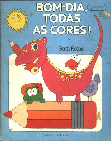 Bom dia Todas As Cores Ruth Rocha Traça Livraria e Sebo